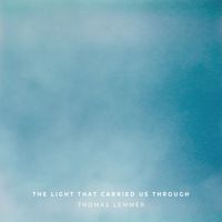 Thomas Lemmer - The Light That Carried Us Through