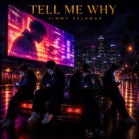 Jimmy de la Mar - Tell Me Why