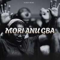 Ucious Music - Mori Anu Gba