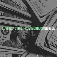 Big Moe - Love Usa Stuff from Morocco