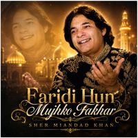 Sher Miandad Khan - Faridi Hun Mujhko Fakhar