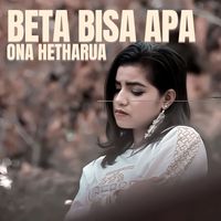 Ona Hetharua - Beta Bisa Apa