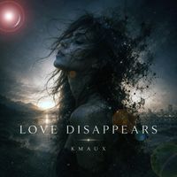 Kmaux - Love Disappears