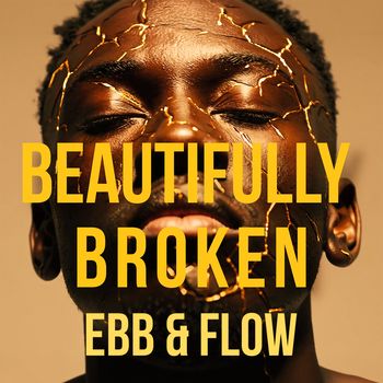 Ebb & Flow - Beautifully Broken