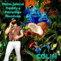Colin - Palm Island (Daddy's Paradise Remixes)