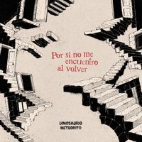 Dinosaurio Meteorito - Por si no me encuentro al volver (Explicit)