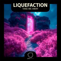 Liquefaction - Take Me Away