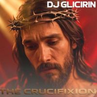 Dj Glicirin - The Crucifixion