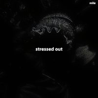 mile - Stressed Out (Explicit)