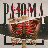 Paloma - Better or Not
