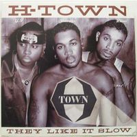 H-Town - They Like It Slow
