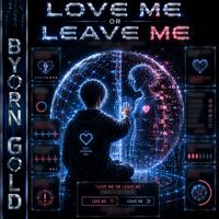 Byorn Gold - Love Me or Leave Me