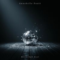 Annabelle Foott - Mirrorball Riot