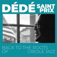 Dédé Saint-Prix - Back to the Roots of Creole Jazz
