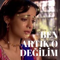 Mira - Ben Artık O Değilim