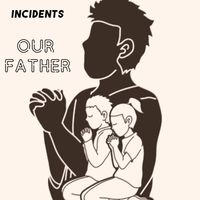 Incidents - Our Father