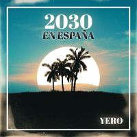 Yero - 2030 EN ESPAÑA
