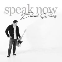 Daniel Reeves - Speak Now