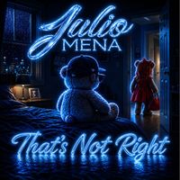 Julio Mena - That's Not Right