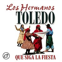 Los Hermanos Toledo - Que siga la fiesta