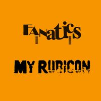 Fanatics - My Rubicon
