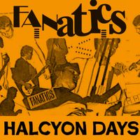 Fanatics - Halcyon Days