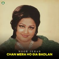 Noor Jehan - Chan Mera Ho Gia Badlan