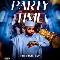 Obalegit Ayanfe Kenny - Party Time (Explicit)