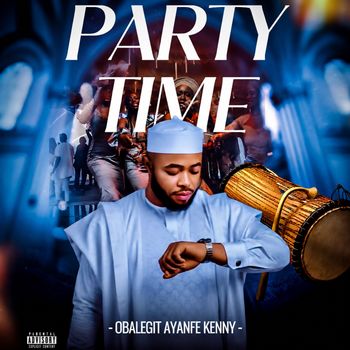 Obalegit Ayanfe Kenny - Party Time (Explicit)