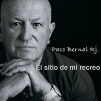Paco Bernal Rj - El Sitio De Mi Recreo