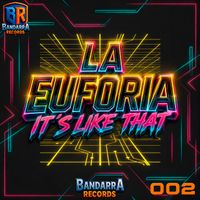LA EUFORIA - It´ s like that