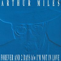 Arthur Miles - Forever and 2 Days b/w I'm Not in Love