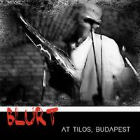 Blurt - At Tilos, Budapest