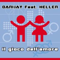 Danijay - Il gioco dell'amore (feat. Hellen) (Mixes)