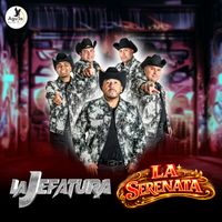 LA JEFATURA - LA SERENATA