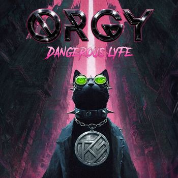 Orgy - Dangerous Lyfe