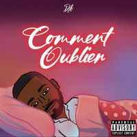DJF - Comment Oublier (Explicit)