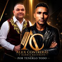 Alex Contreras & Darkis Restrepo - Por Tenerlo Todo