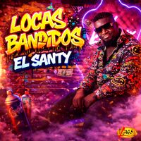 El Santy - Locas Bandidos