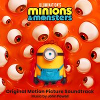 John Powell - Minions & Monsters (Original Motion Picture Soundtrack)