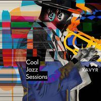 Xavyr - Cool Jazz Sessions