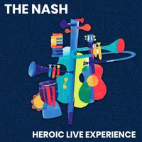 The Nash - HEROIC LIVE EXPERIENCE 