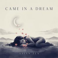 Asian Zen - Came In A Dream