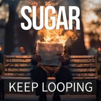 Sugar - Keep Looping
