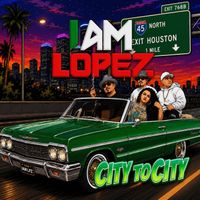 Iamlopez - City To City (Explicit)