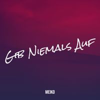 Meiko - Gib Niemals Auf