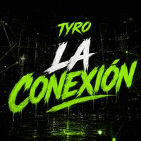 Tyro - La Conexión
