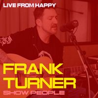 Frank Turner - Show People (Live from Happy)