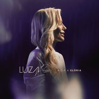 Luiza Possi - A Ele a Glória