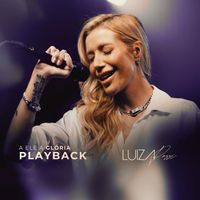 Luiza Possi - A Ele a Glória (Playback)